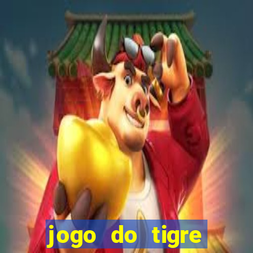 jogo do tigre ganha dinheiro mesmo